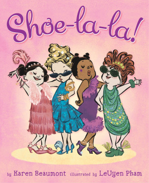 Review: Shoe-La-La by Karen Beaumont, illustrated by LeUyen Pham