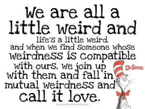 Dr. Seuss quote, weird, weirdness, Cat in the Hat