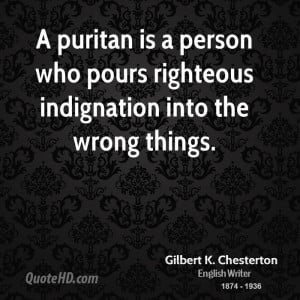 puritan is a person who pours righteous indignation into the wrong ...