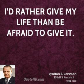 lyndon-b-johnson-president-quote-id-rather-give-my-life-than-be.jpg