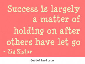quotes about success by zig ziglar customize your own quote image