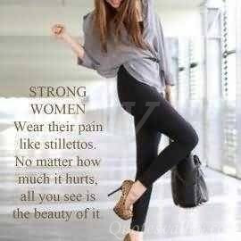 Strong Women Wear Their Pain Like Stillettos.