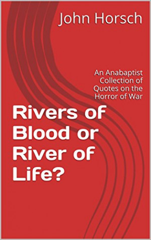 ... Anabaptist Collection of Quotes on the Horror of War (English Edition
