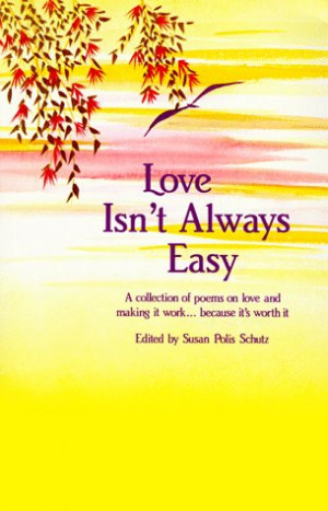 Love Isn't Always Easy: A Collection of Poems on Love and Making It ...