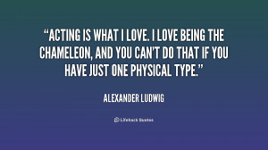 quote-Alexander-Ludwig-acting-is-what-i-love-i-love-199341.png