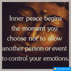 ... Not To Allow Another Person Or Event To Control Your Emotions - Peace