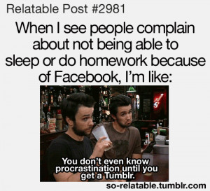 LOL funny tumblr true facebook procrastination so true teen quotes ...
