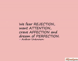 We Fear Rejection,Want Attention,Crave Affection and Dream of ...