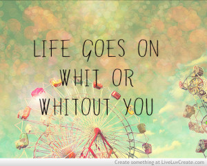 cute, life, life goes on, love, pretty, quote, quotes