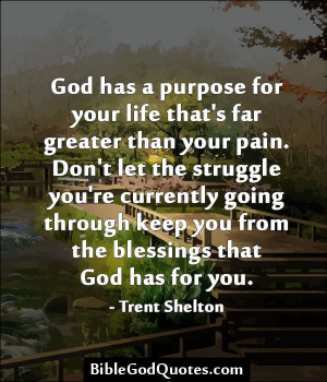 BibleGodQuotes.com God has a purpose for your life that's far ...
