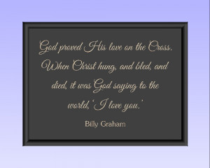 brainy quotes billy graham God proved His love on the Cross When ...