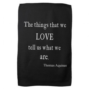 Vintage Aquinas Love Inspirational Quote / Quotes Towels