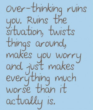 Over Thinking Ruins You