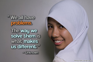 Inspirational Quote: “We all have problems. The way we solve them is ...