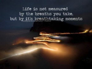 IMG_0283 Life Is Not Measured....