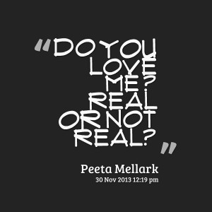 Quotes Picture: do you love me ? real or not real?