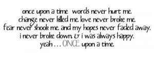 Once Upon a time I Fell in love with the wrong person ~ Break Up Quote