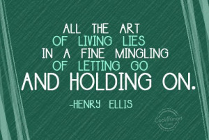 Holding On Quote: All the art of living lies in... holding-on-(5)