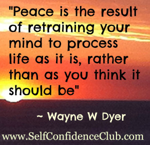 Peace Is The Result Of Retraining Your Mind To Process Life As It Is ...