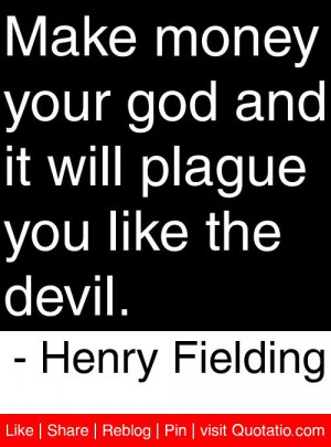 ... it will plague you like the devil henry fielding # quotes # quotations