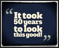 50 years to look this good more 50 feelings funny 50th birthday quote ...