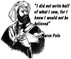 skepticism has gotten, because now there are people who say marco polo ...