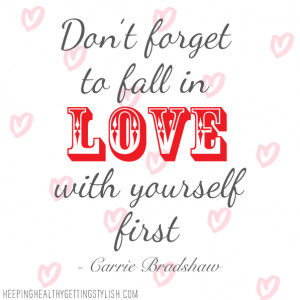 Don't forget to fall in love with yourself first