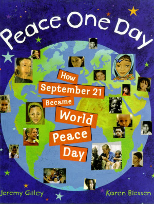 Jeremy Gilley. Peace One Day: The Making of World Peace Day. Ill ...