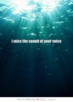 miss the sound of your voice Picture Quote #1