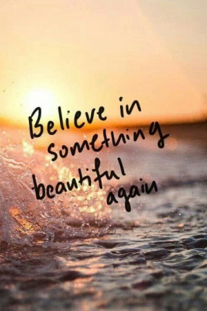 Something Beautiful - Quote To Live By