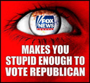 Fox News Channel Makes You Stupid Enough To Vote Republican