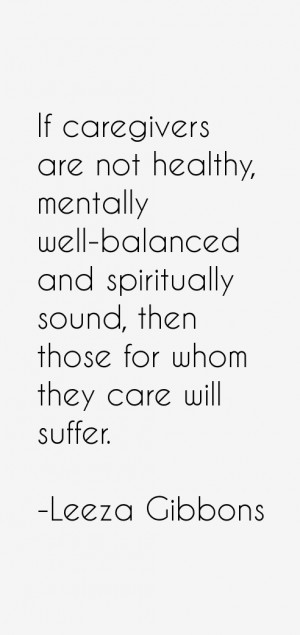 If caregivers are not healthy, mentally well-balanced and spiritually ...