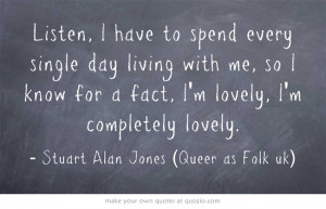 Wise words from Stuart Alan Jones, Queer as Folk (uk) :D