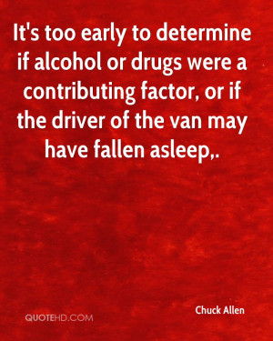 ... Too Early To Determine If Alcohol Or Drugs Were Contributing Factor