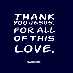Quotes Picture: thank you jesus for all of this love