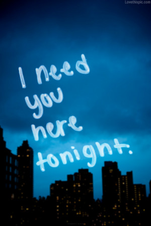 need you here tonight