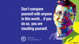 Don’t compare yourself with anyone in this world…if you do so, you ...