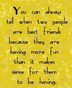 An awesome quote for your very best friend!