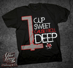 Cup 1 Sweet Cause I Roll 1 Deep - Red
