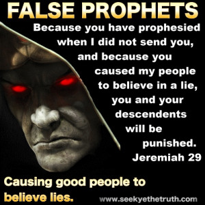 False Prophets Causing good people to believe lies