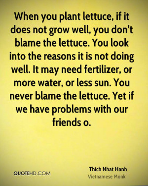 plant lettuce, if it does not grow well, you don't blame the lettuce ...