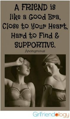 friend is like a good bra :) 6 WAYS TO HAVE MORE SUPPORTIVE ...