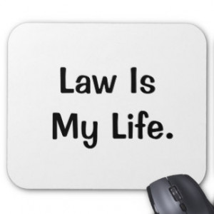 Law Is My Life Profound Motivational Lawyer Quote Mousemats
