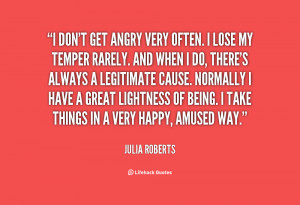 quote-Julia-Roberts-i-dont-get-angry-very-often-i-145810.png