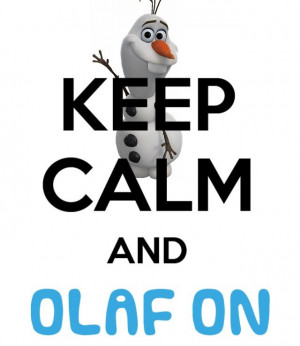 ... Keep Calm And Love Olaf, Birthday Parties, Calm Disney, Calm Quotes