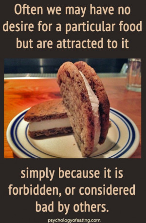 Often we may have no desire for a particular food but are attracted to ...