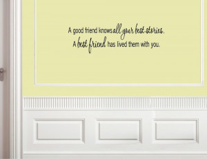 good-friend-knows-all-your-best-stories-Vinyl-wall-decals-quotes ...