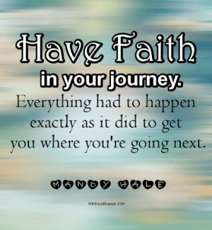 Have faith in your journey.