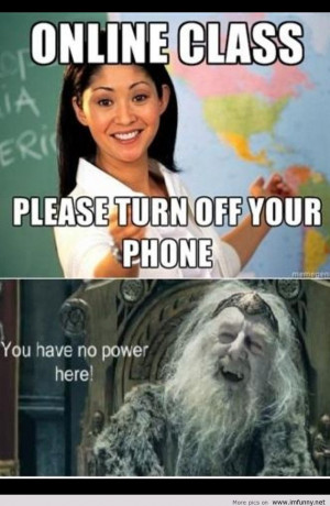 Meme that reads 'Online class... please turn off your phone' the ...