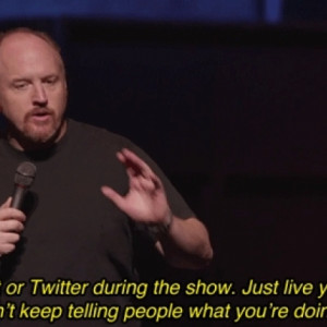 Louis C.K. Quote Gif On Putting The Phone Down & Enjoying Life